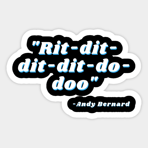 Andy Bernard Quotes Rit Dit Dit Di Doo Rit-Dit-Dit-Dit-Do-Doo - Andy Bernard - Sticker | TeePublic